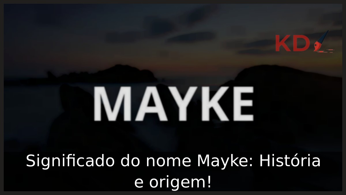Significado do nome Mayke: História e origem! 7 Significado do nome Mayke: História e origem!