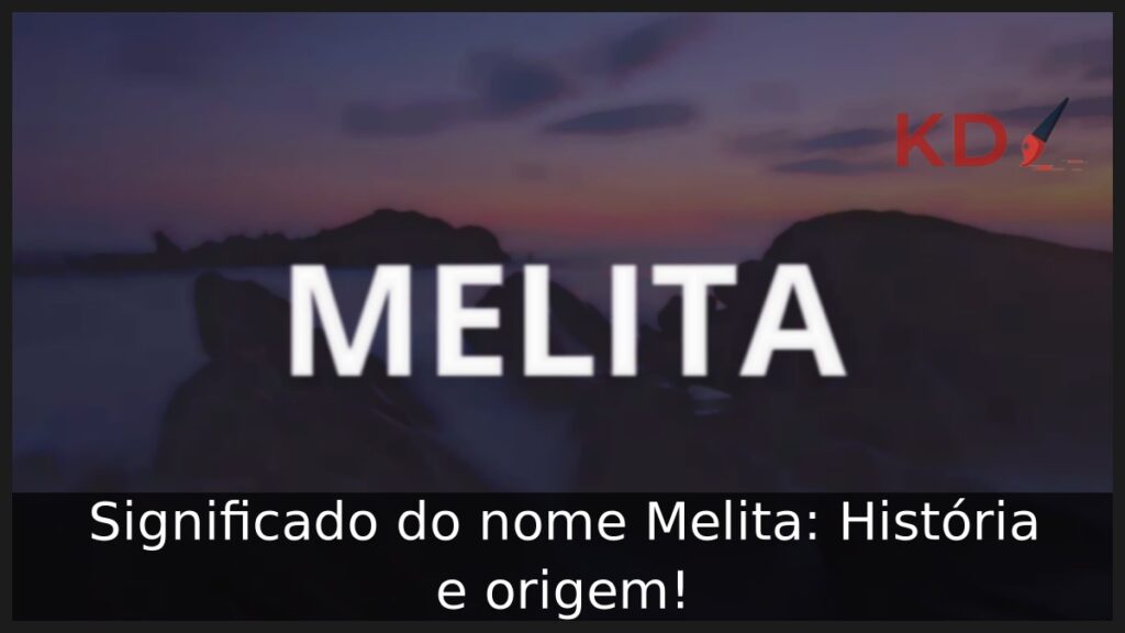 Significado do nome Melita: História e origem! 1 Significado do nome Melita: História e origem!