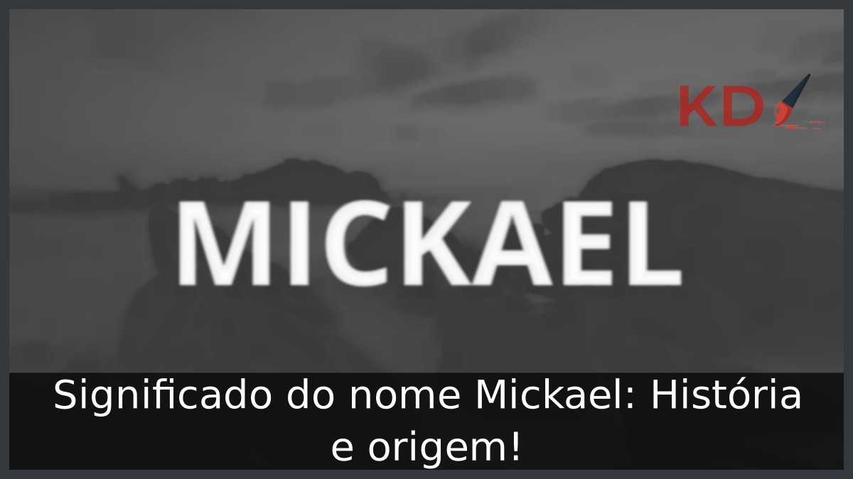 Significado do nome Mickael: História e origem! 21 Significado do nome Mickael: História e origem!
