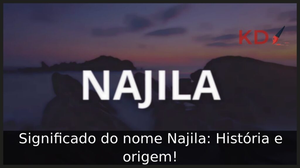 Significado do nome Najila: História e origem! 1 Significado do nome Najila: História e origem!