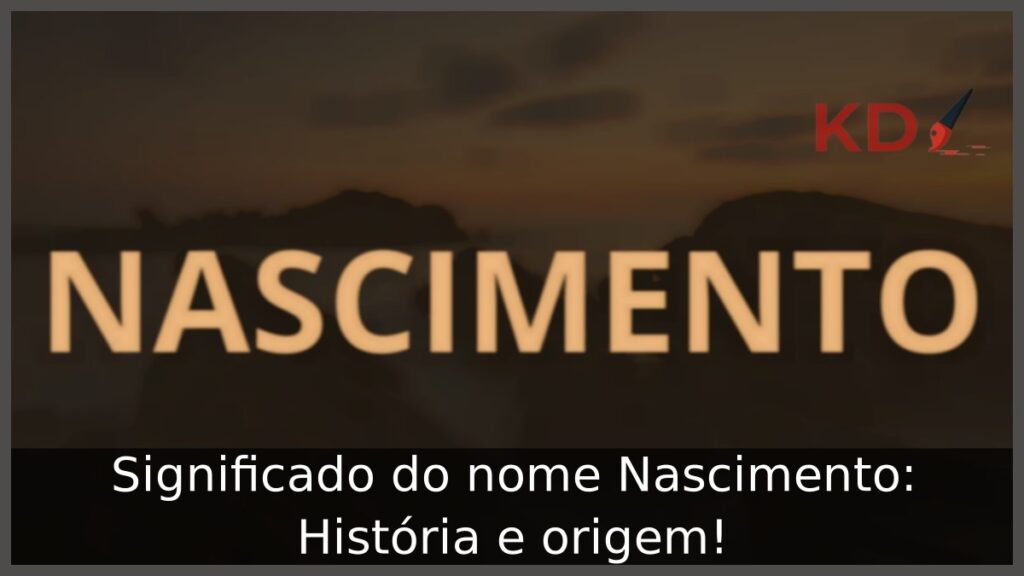 Significado do nome Nascimento: História e origem! 1 Significado do nome Nascimento: História e origem!