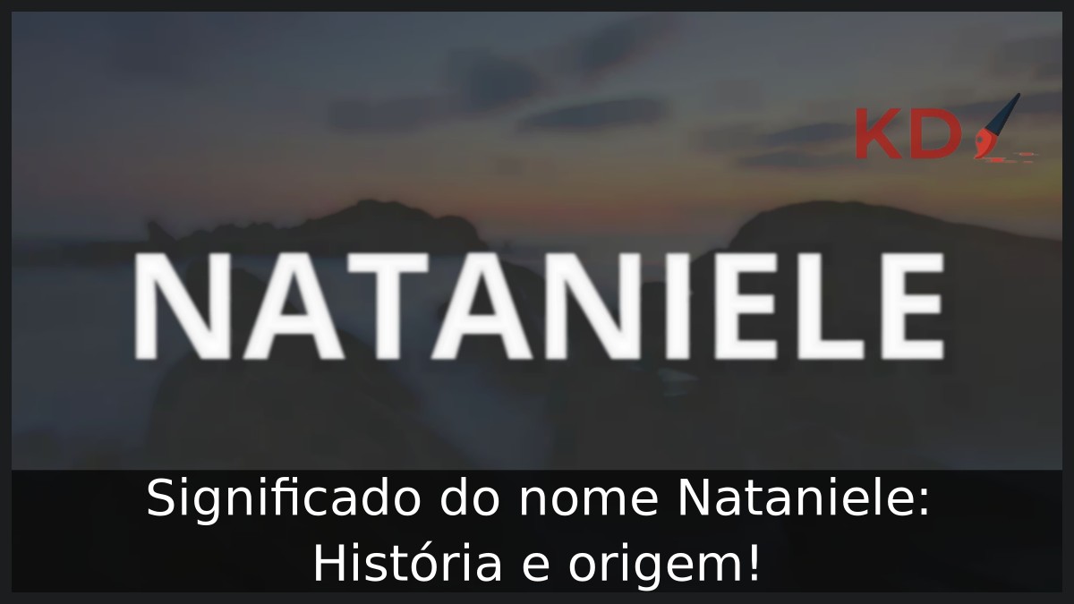 Significado do nome Nataniele: História e origem! 19 Significado do nome Nataniele: História e origem!