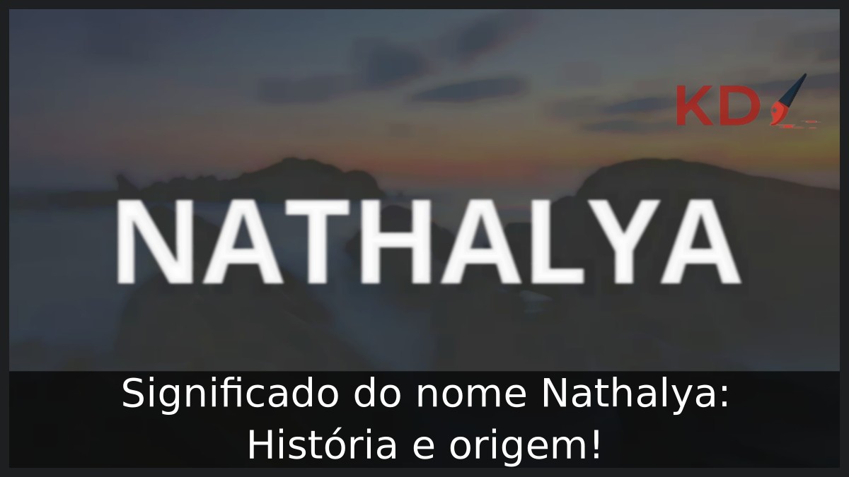 Significado do nome Nathalya: História e origem! 5 Significado do nome Nathalya: História e origem!