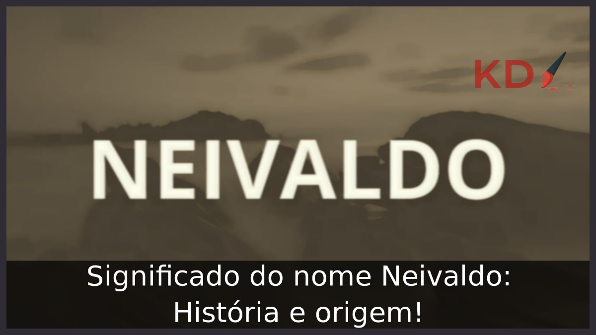 Significado do nome Neivaldo: História e origem! 9 Significado do nome Neivaldo: História e origem!
