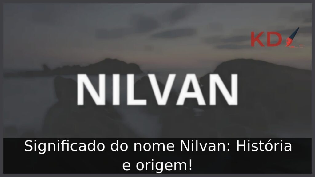Significado do nome Nilvan: História e origem! 1 Significado do nome Nilvan: História e origem!