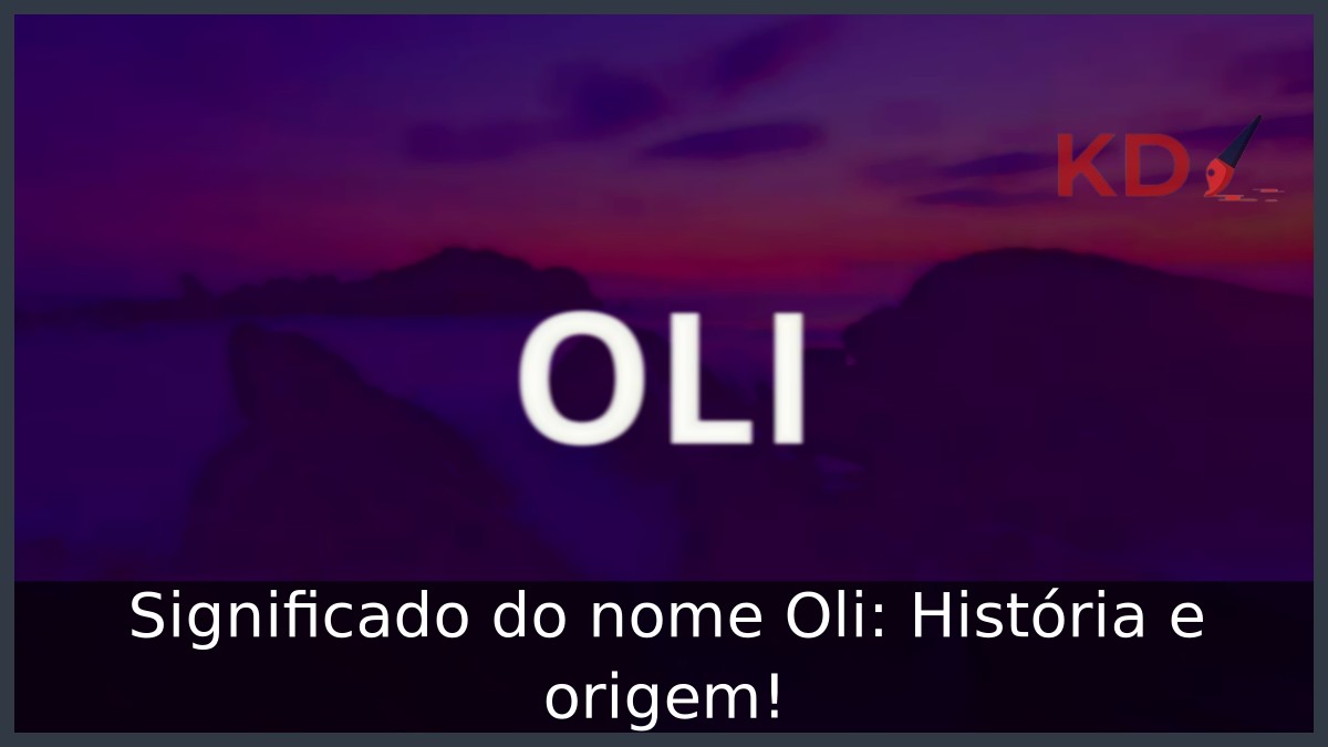 Significado do nome Oli: História e origem!