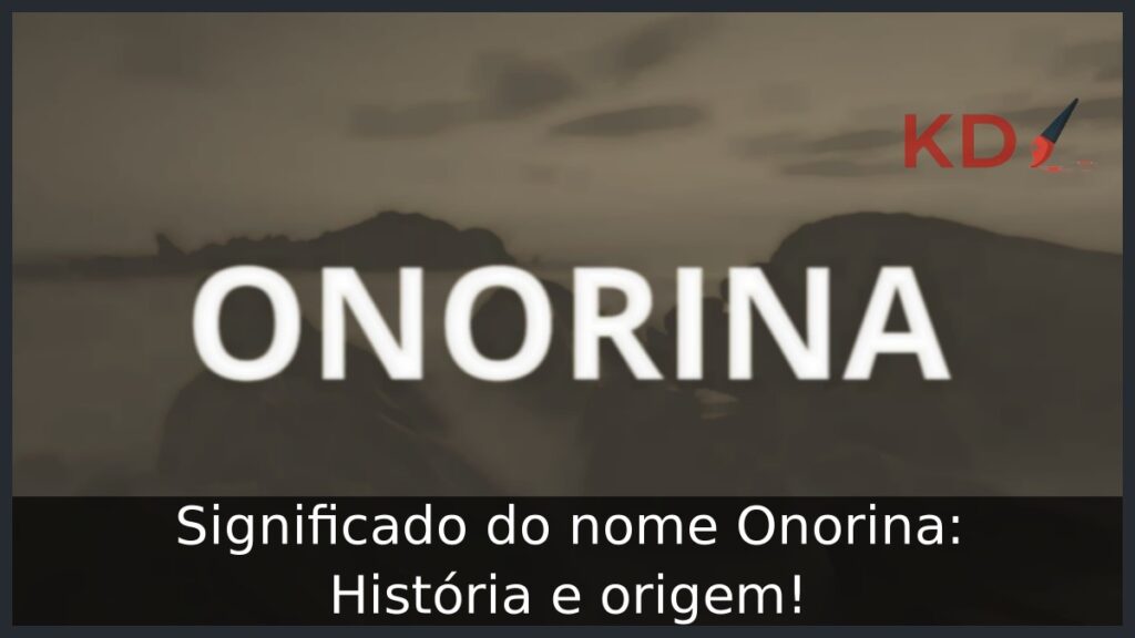 Significado do nome Onorina: História e origem!