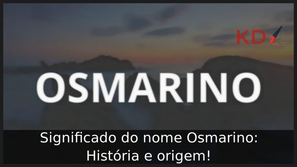 Significado do nome Osmarino: História e origem! 1 Significado do nome Osmarino: História e origem!