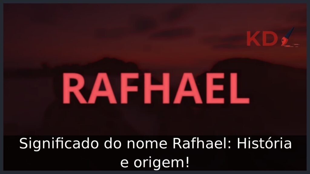 Significado do nome Rafhael: História e origem!
