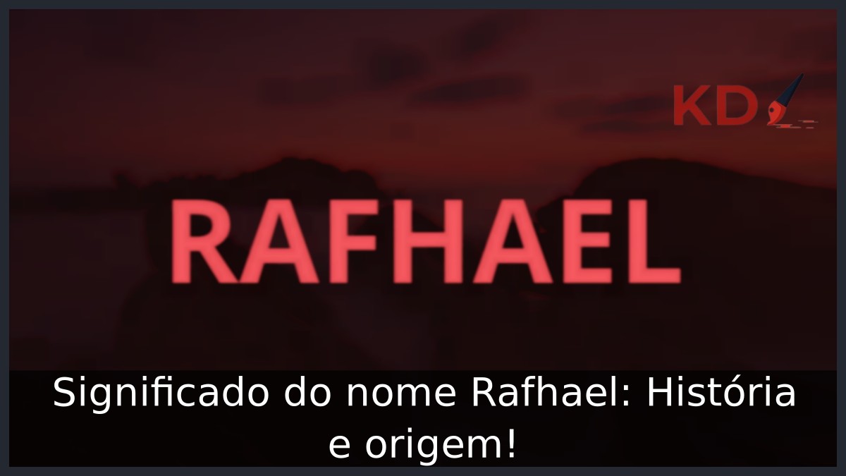 Significado do nome Rafhael: História e origem! 23 Significado do nome Rafhael: História e origem!