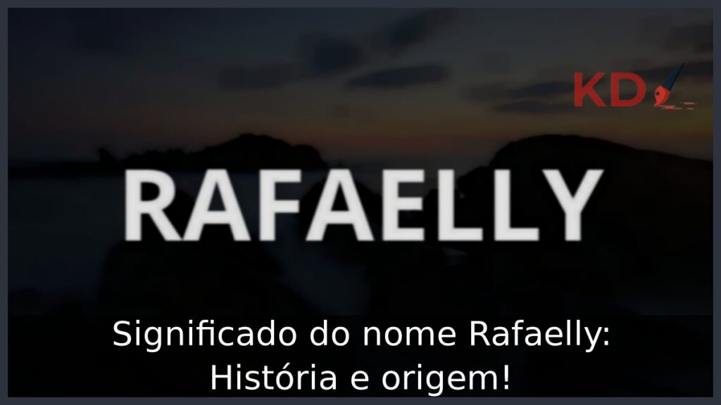 Significado do nome Rafaelly: História e origem! 1 Significado do nome Rafaelly: História e origem!