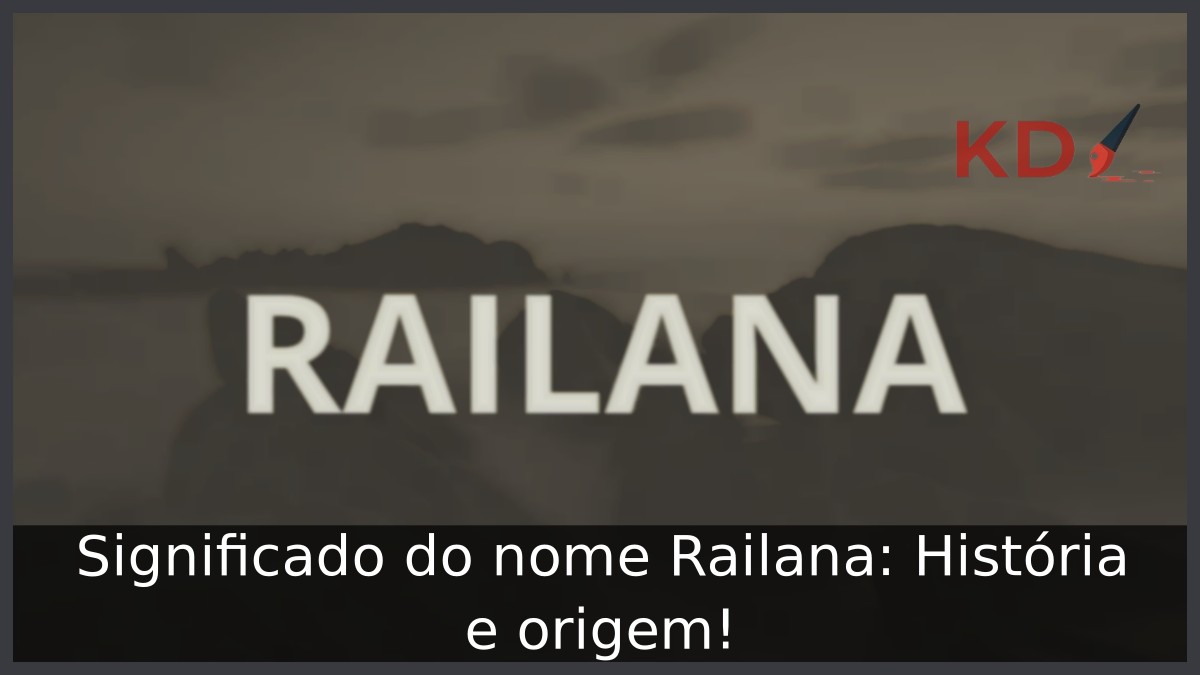Significado do nome Railana: História e origem! 3 Significado do nome Railana: História e origem!