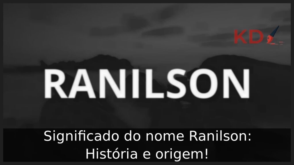 Significado do nome Ranilson: História e origem! 1 Significado do nome Ranilson: História e origem!