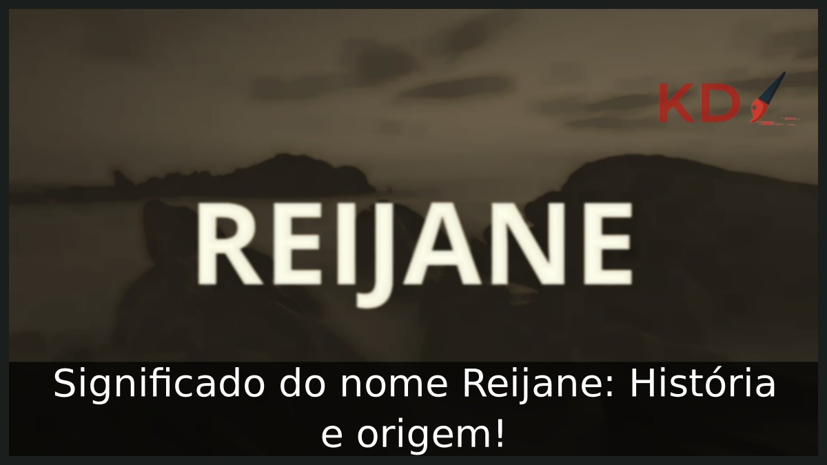 Significado do nome Reijane: História e origem! 21 Significado do nome Reijane: História e origem!