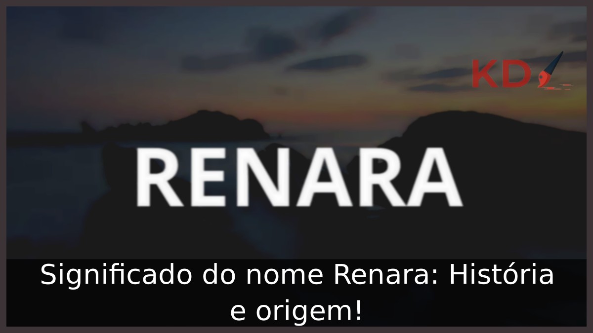 Significado do nome Renara: História e origem! 1 Significado do nome Renara: História e origem!