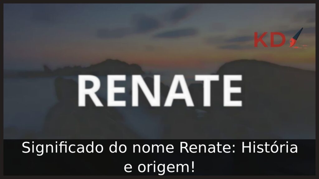 Significado do nome Renate: História e origem! 1 Significado do nome Renate: História e origem!