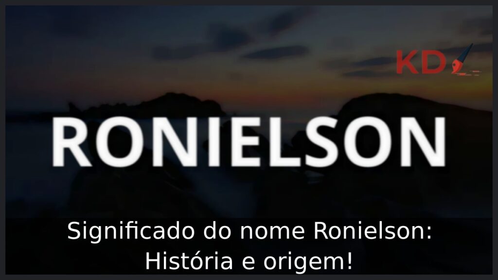 Significado do nome Ronielson: História e origem! 1 Significado do nome Ronielson: História e origem!