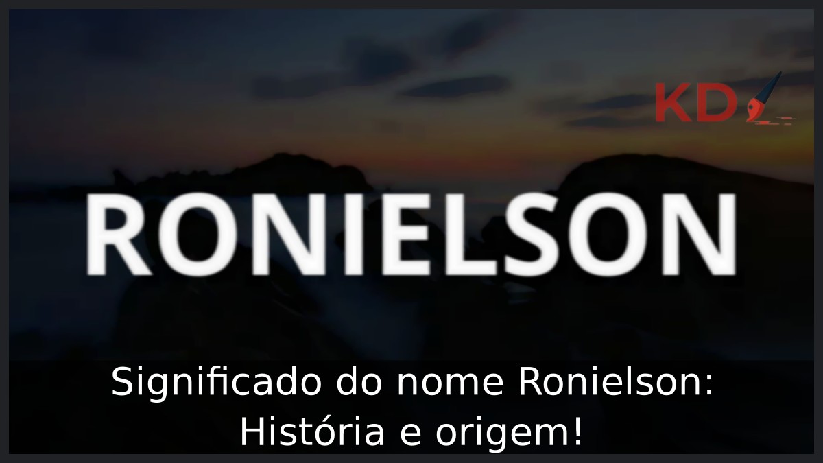Significado do nome Ronielson: História e origem! 17 Significado do nome Ronielson: História e origem!