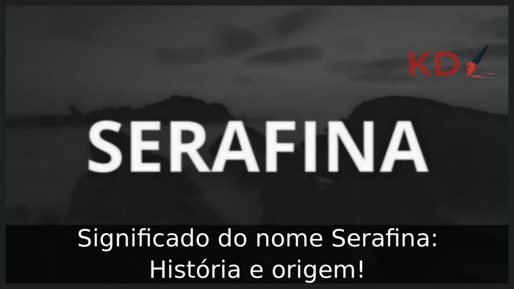 Significado do nome Serafina: História e origem!