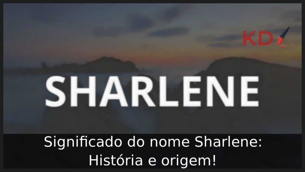 Significado do nome Sharlene: História e origem! 1 Significado do nome Sharlene: História e origem!