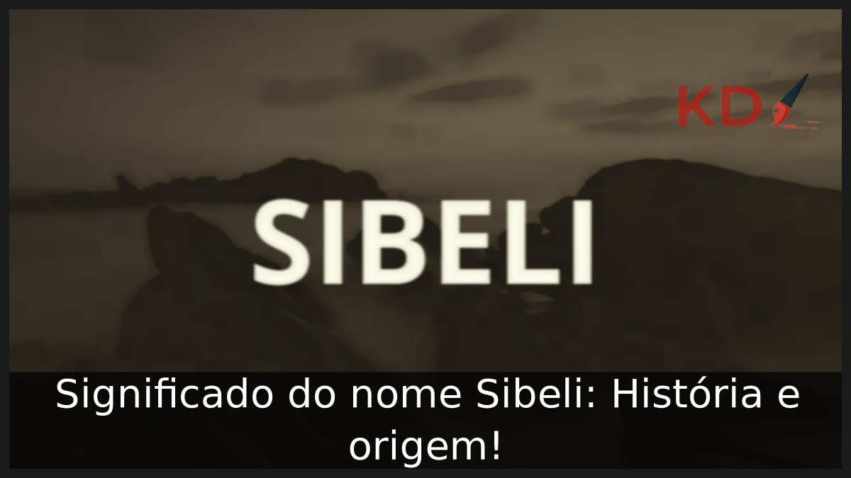 Significado do nome Sibeli: História e origem! 23 Significado do nome Sibeli: História e origem!