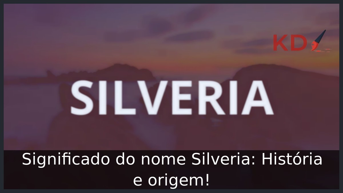 Significado do nome Silveria: História e origem! 7 Significado do nome Silveria: História e origem!