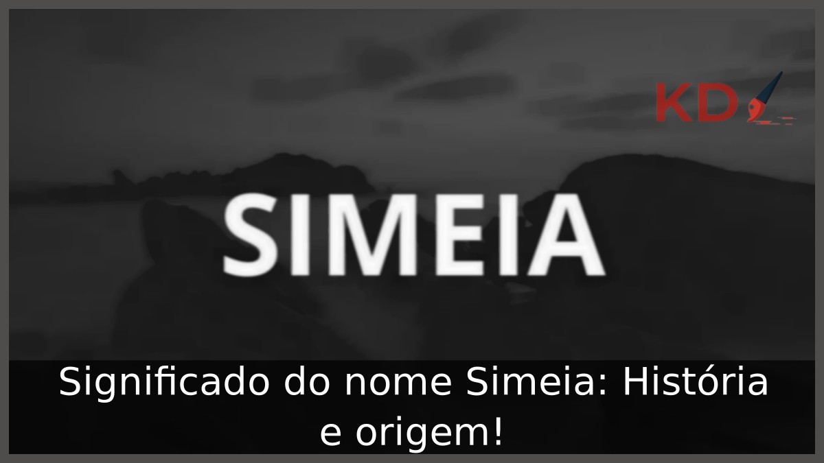 Significado do nome Simeia: História e origem! 21 Significado do nome Simeia: História e origem!