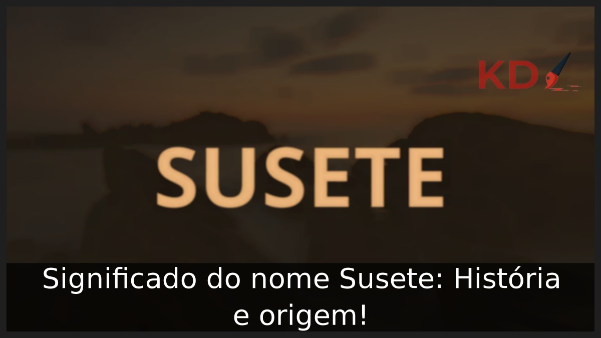 Significado do nome Susete: História e origem! 7 Significado do nome Susete: História e origem!