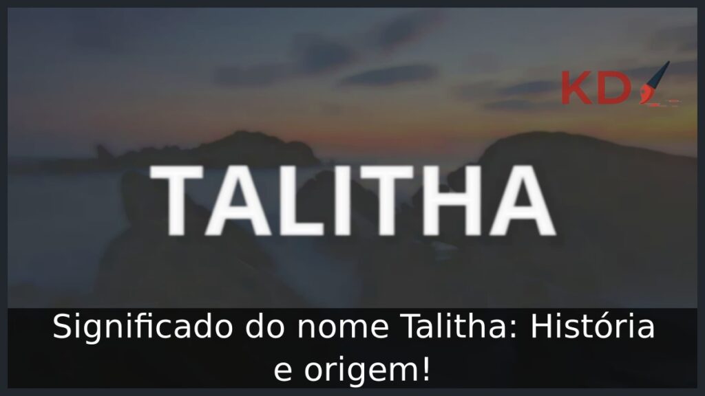 Significado do nome Talitha: História e origem! 1 Significado do nome Talitha: História e origem!