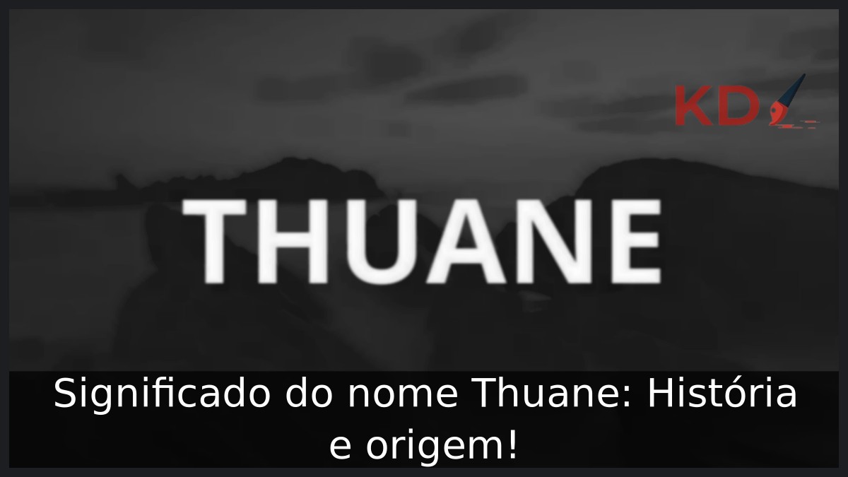 Significado do nome Thuane: História e origem! 5 Significado do nome Thuane: História e origem!