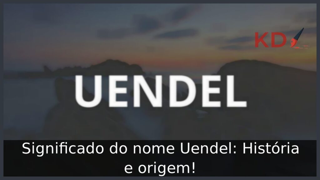 Significado do nome Uendel: História e origem! 1 Significado do nome Uendel: História e origem!