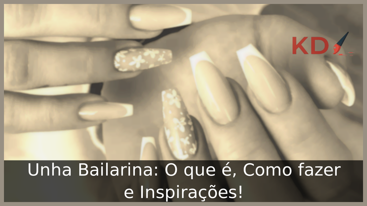 Unha Bailarina: O que é, Como fazer e Inspirações! 20 Unhas bailarina