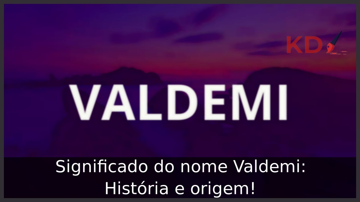 Significado do nome Valdemi: História e origem!