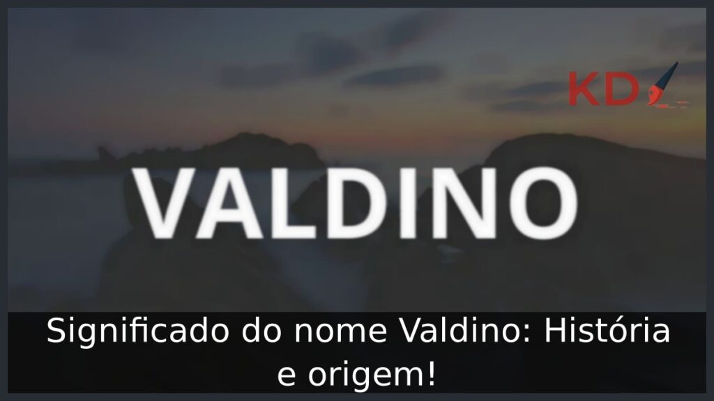 Significado do nome Valdino: História e origem! 1 Significado do nome Valdino: História e origem!