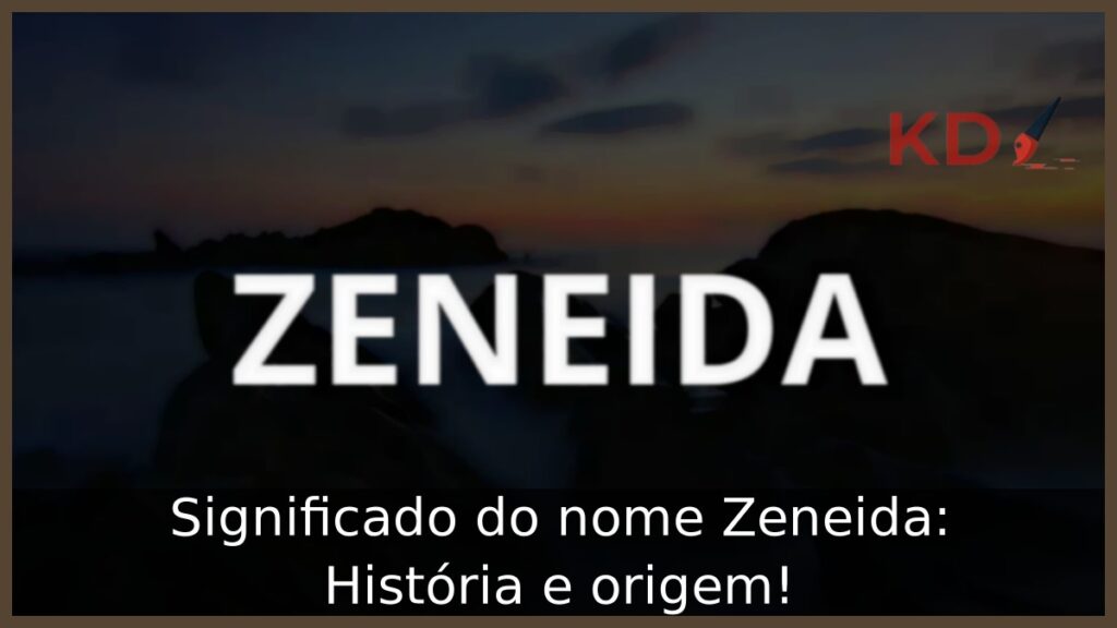 Significado do nome Zeneida: História e origem! 1 Significado do nome Zeneida: História e origem!
