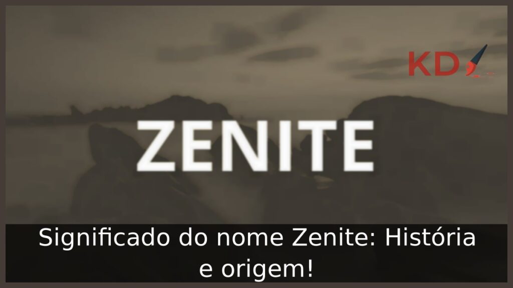 Significado do nome Zenite: História e origem! 1 Significado do nome Zenite: História e origem!