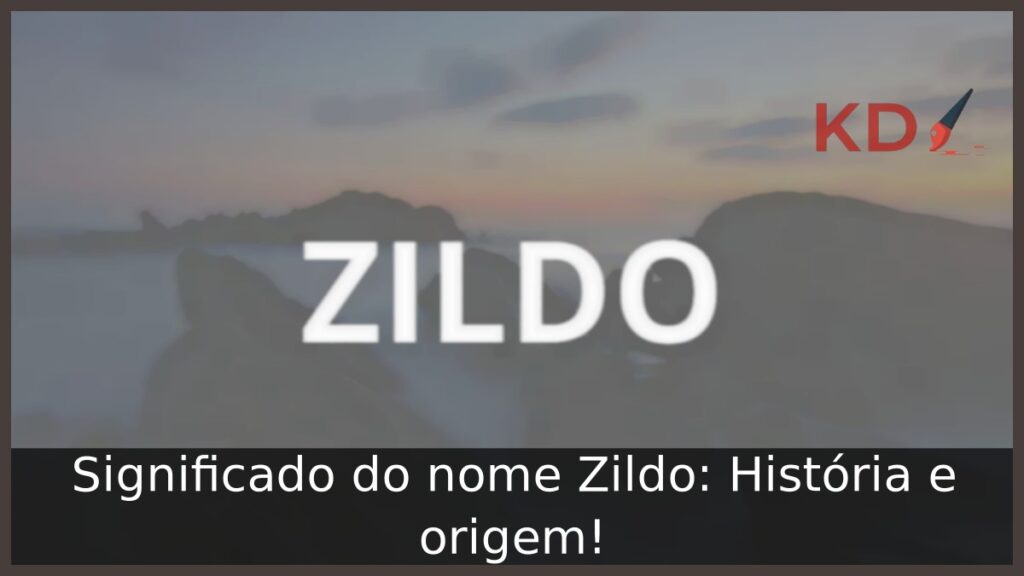 Significado do nome Zildo: História e origem!