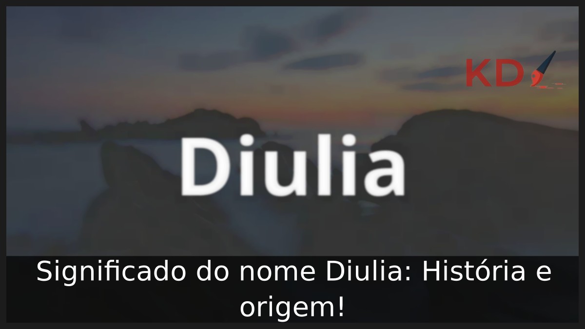 Significado do nome Diulia: História e origem!