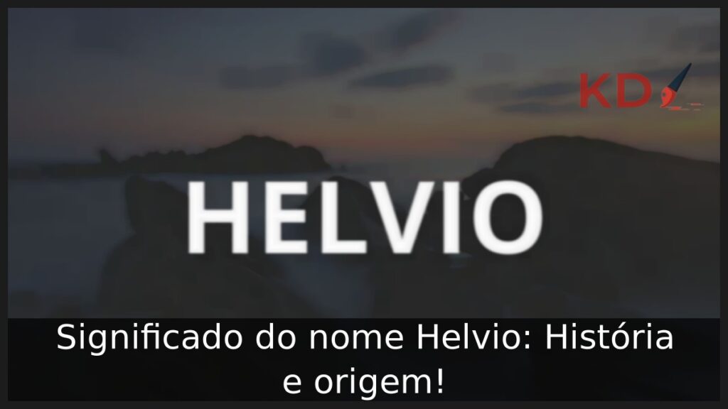 Significado do nome Helvio: História e origem!