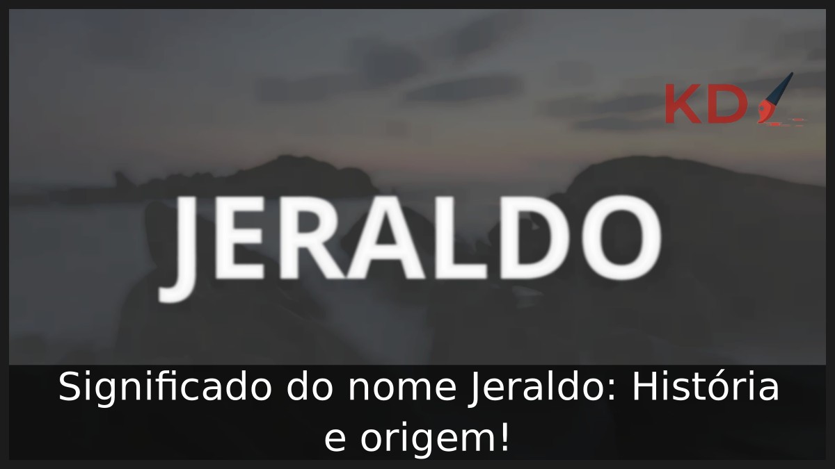 Significado do nome Jeraldo: História e origem! 21 Significado do nome Jeraldo: História e origem!