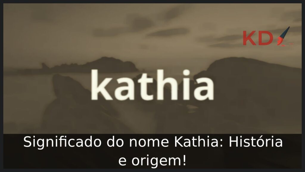 Significado do nome Kathia: História e origem!