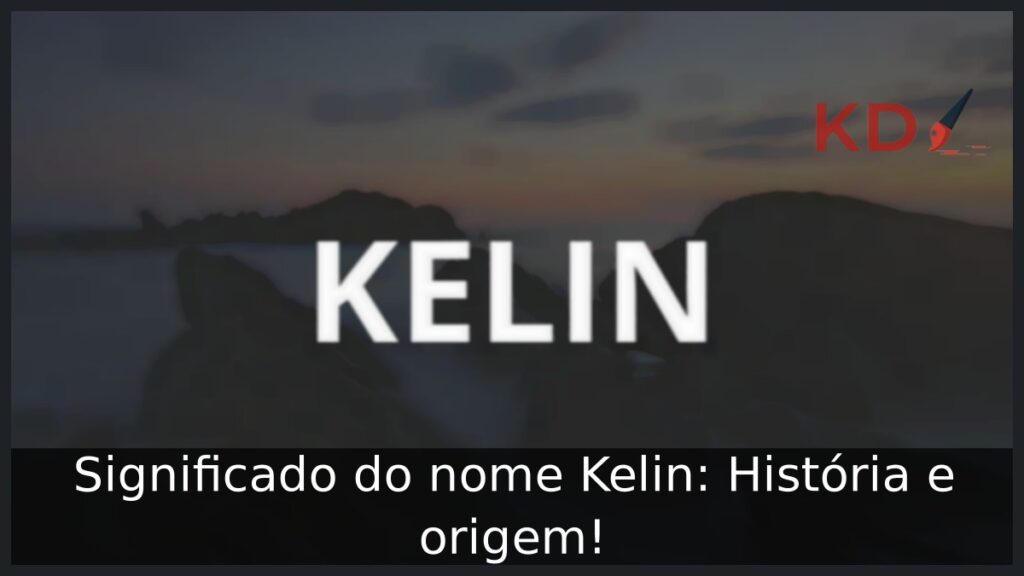 Significado do nome Kelin: História e origem!