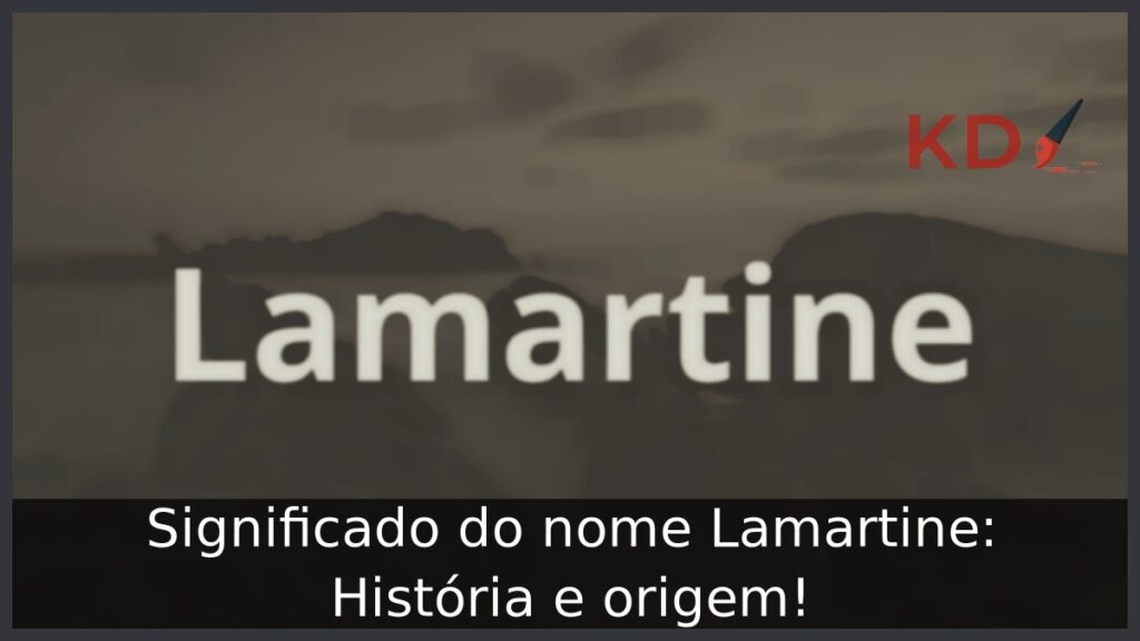 Significado do nome Lamartine: História e origem!