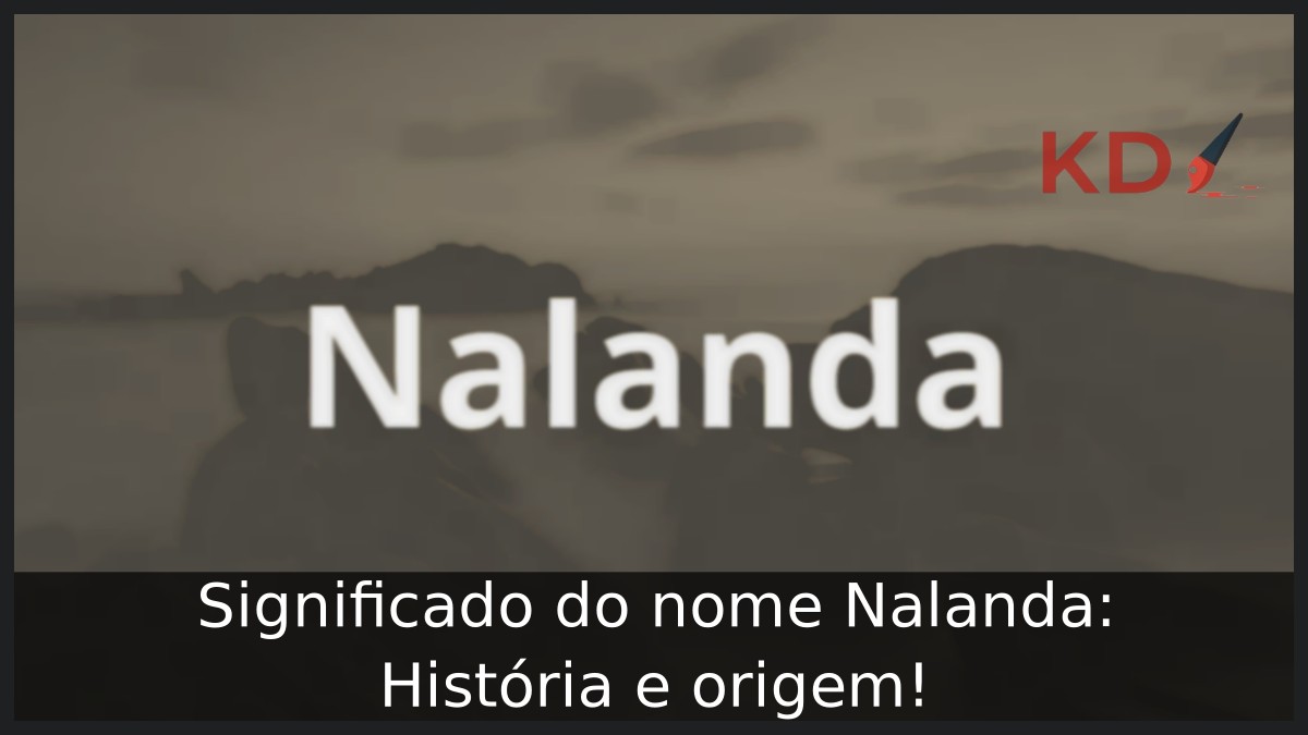 Significado do nome Nalanda: História e origem! 1 Significado do nome Nalanda: História e origem!