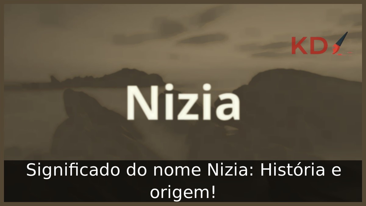 Significado do nome Nizia: História e origem! 17 Significado do nome Nizia: História e origem!