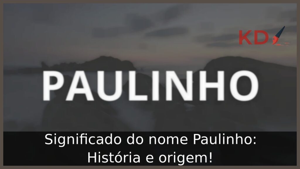 Significado do nome Paulinho: História e origem! 1 Significado do nome Paulinho: História e origem!