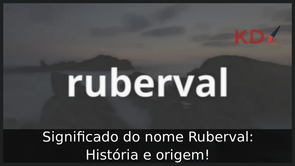 Significado do nome Ruberval: História e origem!