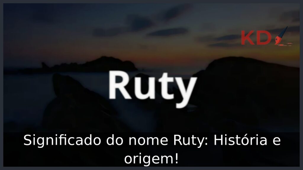 Significado do nome Ruty: História e origem! 1 Significado do nome Ruty: História e origem!