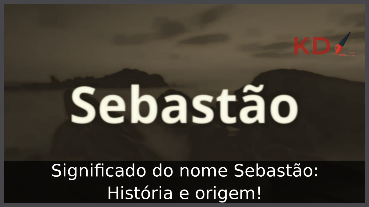 Significado do nome Sebastão: História e origem!