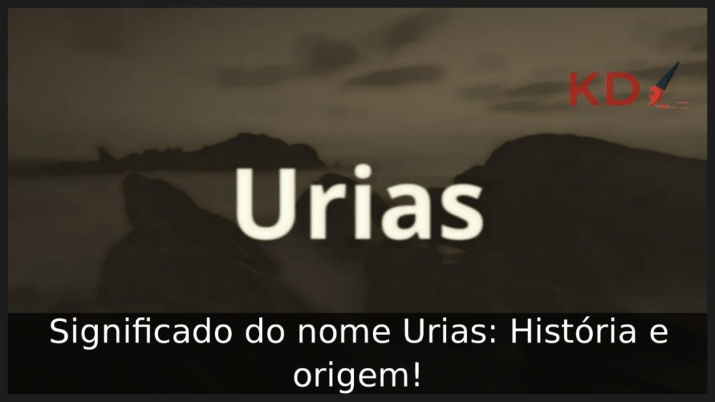 Significado do nome Urias: História e origem! 1 Significado do nome Urias: História e origem!